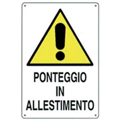 TARGA SEGNALETICA PONTEGGIO ALLESTIMENTO - PP CM 40X60